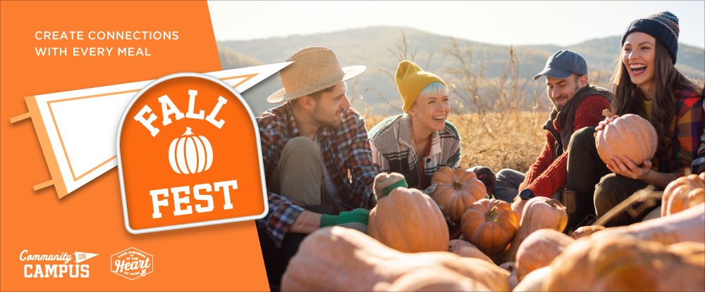 Text reads create connections with every meal. Fall fest. Pumpkin icon. Diverse group of four students wearing fall attire and laughing while sitting in a pumpkin patch. 